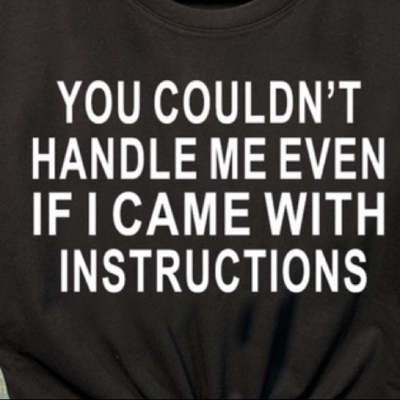 Brand new tee “ You couldn’t handle me even if...” - Picture 3 of 4